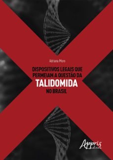 dispositivos legais que permeiam a questo da talidomida no brasil (ebook)-adriana moro-9786558201502