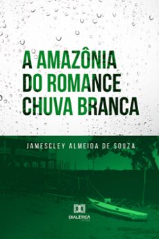 a amazonia do romance chuva branca (ebook)-jamescley almeida de souza-9786558770602