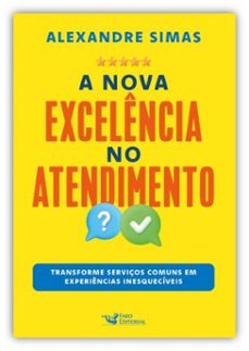 a nova excelencia do atendimento (ebook)-alexandre simas-9786559579402