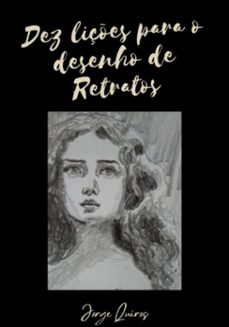 10 liçes para o desenho de retratos (ebook)-jorge quiros-9786599847202