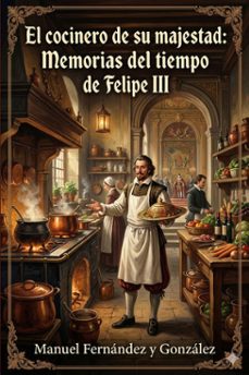 el cocinero de su majestad: memorias del tiempo de felipe iii (ebook)-9786726017102