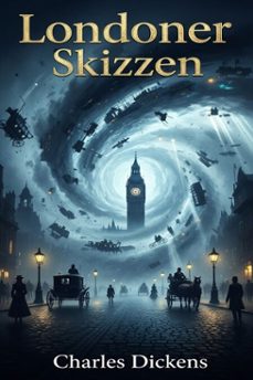 londoner skizzen (ebook)-charles dickens-9786726562602