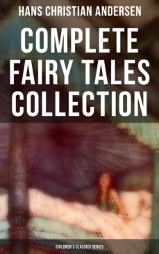 hans christian andersen: complete fairy tales collection (children's classics series) (ebook)-hans christian andersen-9788027233502