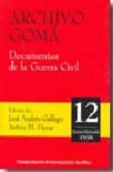 archivo goma: documentos de la guerra civil 12 (octubre-diciembre 1938)-jose andres gallego-9788400088002