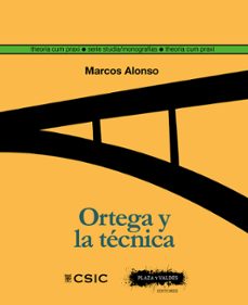 ortega y la tecnica-marcos alonso-9788400109202