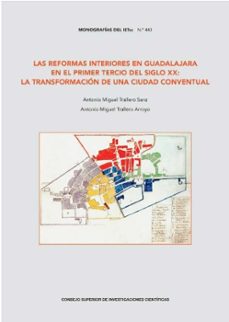 las reformas interiores en guadalajara en el primer tercio del si glo xx-antonio miguel trallero sanz-9788400115302