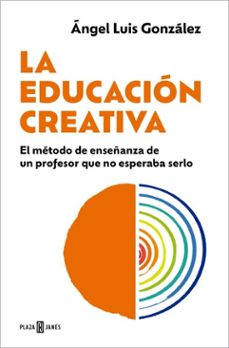 la educacion creativa (ebook)-angel luis gonzalez-9788401037702