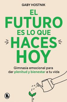 el futuro es lo que haces hoy-gaby hostnik-9788402431202