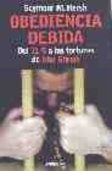 obediencia debida: del 11-s a las torturas de abu ghraib-seymour m. hersh-9788403095502