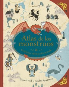 atlas de los monstruos-sandra lawrence-stuart hill-9788408180302