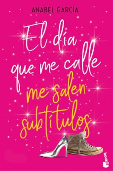 el día que me calle me salen subtitulos-anabel garcia-9788408230502