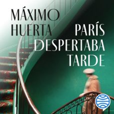 parís despertaba tarde (audiolibro)-maximo huerta-9788408284802