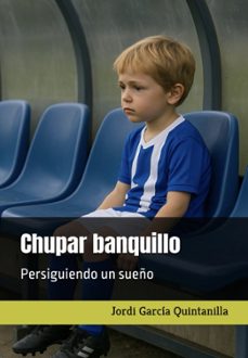 chupar banquillo-jordi garcia quintanilla-9788409761302