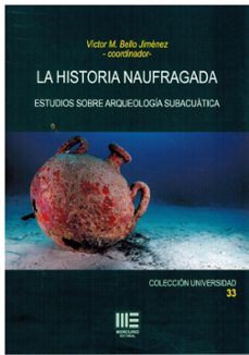 la historia naufragada. estudios sobre arqueologia subacuatica-9788410092402