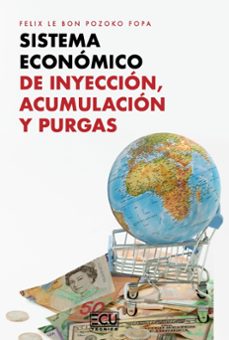 sistema economico de inyeccion, acumulacion y purgas-felix le bon pozoko fopa-9788410187702