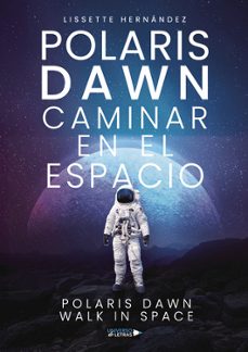 polaris dawn caminar en el espacio-lissette hernandez-9788410460102