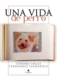 una vida de perro-isidoro angel fernandez fernandez-9788410610002