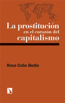 la prostitucion en el corazon del capitalismo-rosa cobo bedia-9788410671102