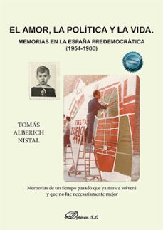 el amor, la politica y la vida-tomas alberich nistal-9788410706002