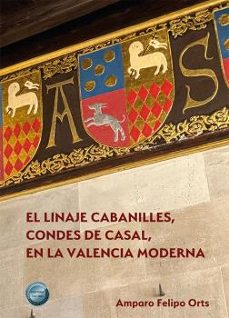 el linaje cabanilles, condes de casal, en la valencia moderna-amparo felipo orts-9788410708402