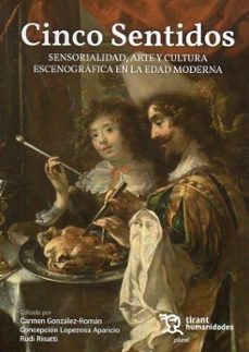cinco sentidos sensorialidad, arte y cultura escenografica en la edad moderna-carmen gonzalez roman-concepcion lopezosa aparicio-9788410814202