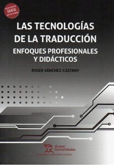 las tecnologías de la traducción: enfoques profesionales y didáct icos-roser sanchez castany-9788410817302