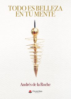todo es belleza en tu mente-andres de la roche-9788411110402