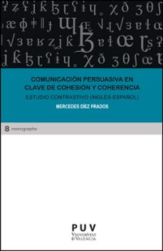 comunicacion persuasiva en clave de cohesion y coherencia-mercedes diez prados-9788411183802