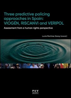 three predictive policing approaches in spain: viogen, riscanvi a nd veripol.-9788411184502