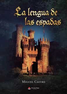 la lengua de las espadas-miguel castro-9788411288002