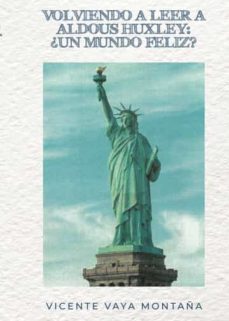 volviendo a leer a aldous huxley: ¿un mundo feliz?-vicente vaya montaña-9788411289702
