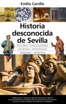 historia desconocida de sevilla-emilio carrillo-9788411315302