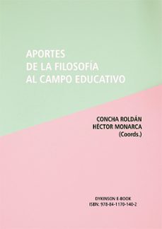 aportes de la filosofia al campo educativo. (ebook)-concha roldan-hector monarca-9788411701402
