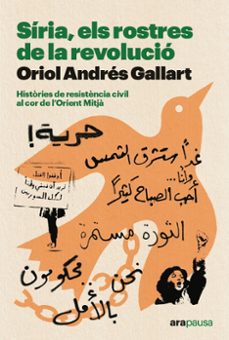 siria, els rostres de la revolucio-oriol andres gallart-9788411730402