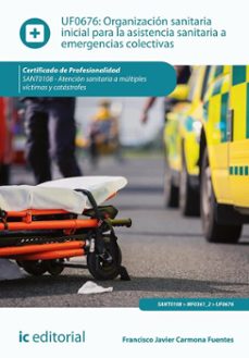 organizacion sanitaria inicial para la asistencia sanitaria a emergencias colectivas. sant0108 (ebook)-francisco javier carmona fuentes-9788411847902
