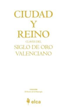 ciudad y reino: claves del siglo de oro valenciano-9788412007602