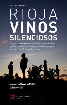 rioja: vinos silenciosos: una guia para conocer el otro rioja: comarcas, los pueblos, los viñedos, las bodegas, los vinos y las gentes de esta sorprendente region viticola-antonio remesal villar-alberto gil gil-9788412120202