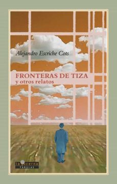 fronteras de tiza y otros relatos-alejandro escriche cots-9788412403602