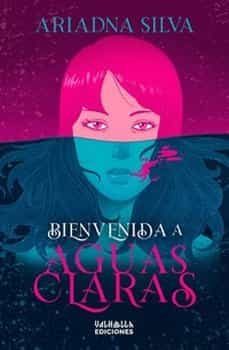 bienvenida a aguas claras-ariadna silva-9788412413502