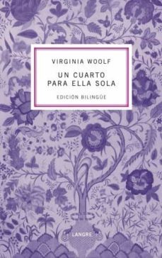 un cuarto para ella sola = a room of one s own (ed. bilingue)-virginia woolf-9788412427202