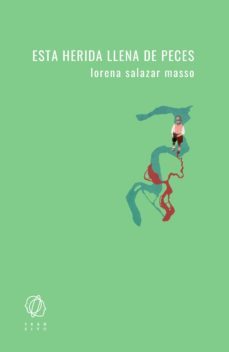 esta herida llena de peces (ebook)-lorena salazar masso-9788412440102