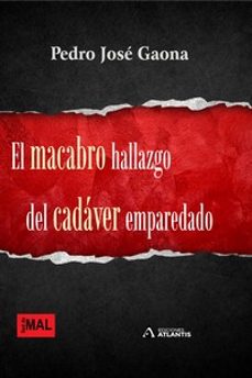 el macabro hallazgo del cadaver emparedado-pedro jose gaona-9788412681802
