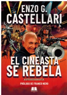 el cineasta se rebela. autobiografía.-enzo g. castellari-9788412720402