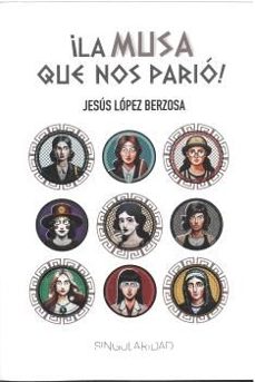 la musa que nos pario-jesus lopez berzosa-9788412921502