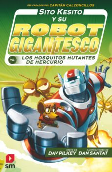 sito kesito y su robot gigantesco contra los mosquitos mutantes de mercurio-9788413181202