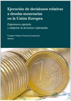 ejecucion de decisiones relativas a deudas monetarias en la union europea-carmen otero garcia castrillon-9788413244402