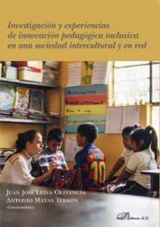 investigacion y experiencias de innovacion pedagogica inclusiva e n una sociedad intercultural y en red-juan jose leiva olivencia-floiran bierd-9788413248202