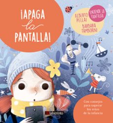 ¡apaga la pantalla! enciende la fantasia-alberto pellai-barbara tamborini-9788413300702