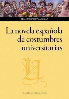 la novela española de costumbres universitarias-fermin ezpeleta aguilar-9788413407302