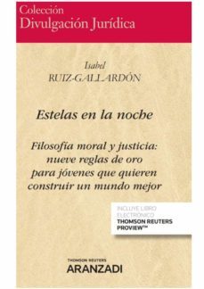 estelas en la noche (papel + e-book): filosofia moral y justicia: nueve reglas de oro para jovenes que quieren construir un mundo-isabel ruiz gallardon-9788413450902